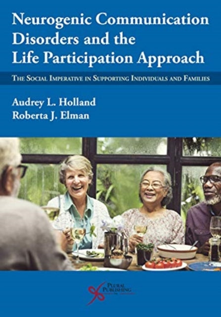 Book cover of: Neurogenic Communication Disorders and the Life Participation Approach. By: Audrey L. Holland