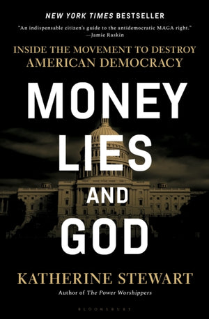 Money, Lies, and God, Inside the Movement to Destroy American Democracy