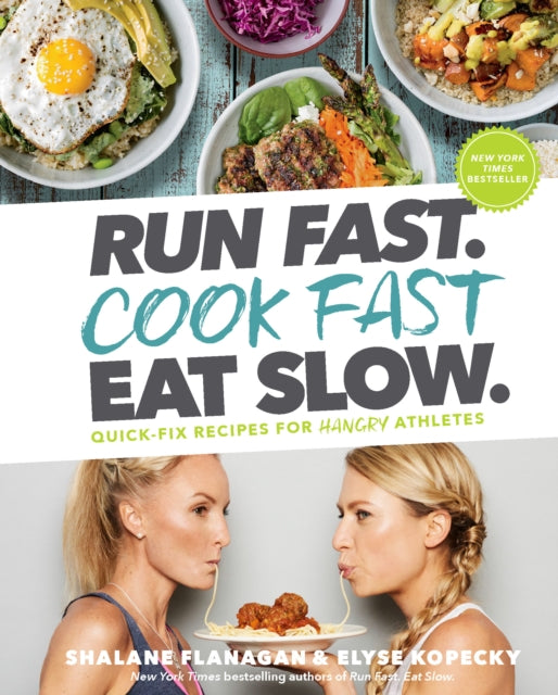 Book cover of: Run Fast. Cook Fast. Eat Slow.. By: Shalane Flanagan