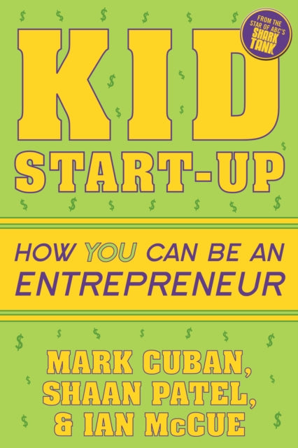 Book cover of: Kid Start-Up. By: Mark Cuban