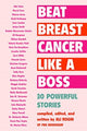 Book cover of: Beat Breast Cancer Like a Boss. By: Ali Rogin
