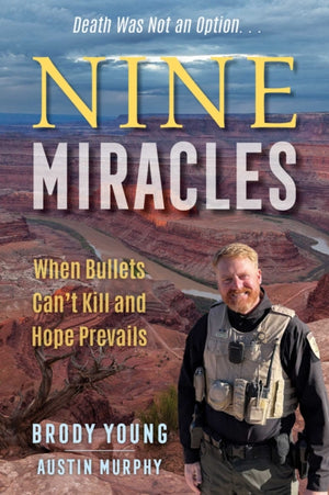 Nine Miracles, When Bullets Can't Kill and Hope Prevails