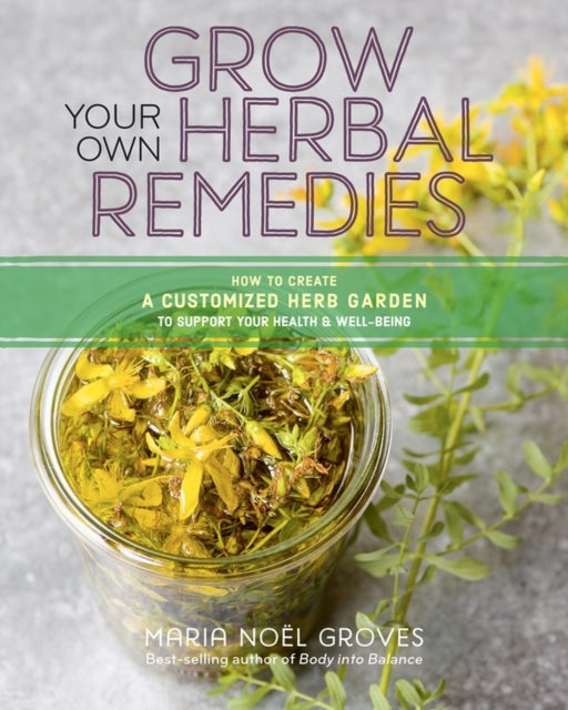 Book cover of: Grow Your Own Herbal Remedies. By: Maria Noel Groves