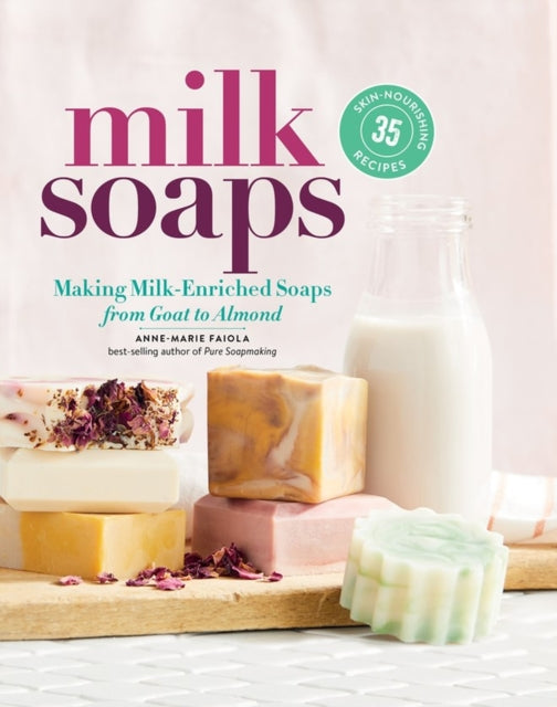 Book cover of: Milk Soaps. By: Anne-Marie Faiola