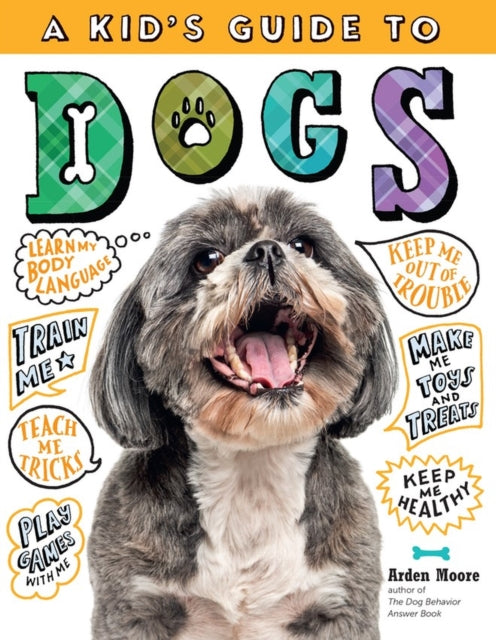 Book cover of: Kid's Guide to Dogs. By: Arden Moore
