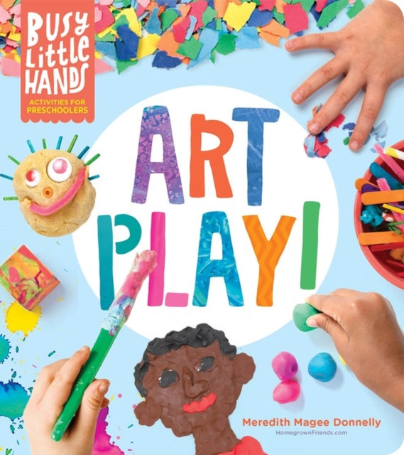 Book cover of: Busy Little Hands: Art Play!. By: Meredith Magee Donnelly