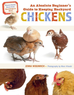 Absolute Beginner's Guide to Keeping Backyard Chickens