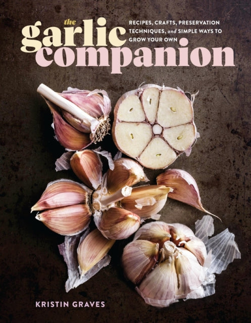 Book cover of: The Garlic Companion. By: Kristin Graves