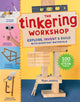 The Tinkering Workshop, Explore, Invent & Build with Everyday Materials; 100 Hands-On STEAM Projects 9781635868098 Ryan Jenkins