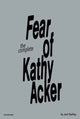 Book cover of: Fear of Kathy Acker. By: Jack Skelley