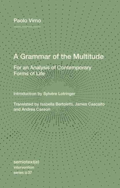 Book cover of: Grammar of the Multitude. By: Paolo Virno