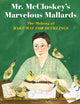 Book cover of: Mr. Mccloskey's Marvelous Mallards. By: Emma Bland Smith