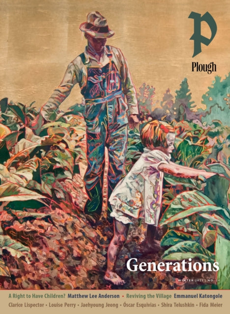 Book cover of: Plough Quarterly No. 34 – Generations. By: Peter Mommsen