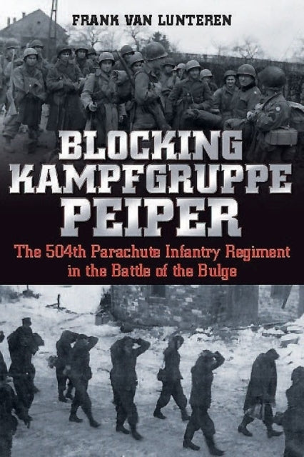 Book cover of: Blocking Kampfgruppe Pieper. By: Frank van Lunteren