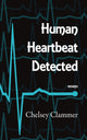 Book cover of: Human Heartbeat Detected. By: Chelsey Clammer