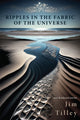 Book cover of: Ripples in the Fabric of the Universe. By: Jim Tilley