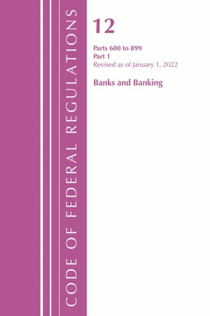 Code of Federal Regulations, Title 12 Banks and Banking 600-899, Revised as of January 1, 2022
