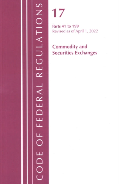 Book cover of: Code of Federal Regulations, Title 17 Commodity and Securities Exchanges 41-199 2022. By: Office Of The Federal Register (U.S.)
