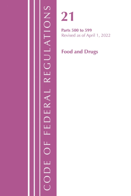 Book cover of: Code of Federal Regulations, Title 21 Food and Drugs 500 - 599, 2022. By: Office Of The Federal Register (U.S.)