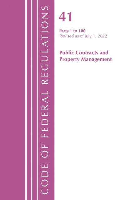 Book cover of: Code of Federal Regulations, Title 41 Public Contracts and Property Management 1-100, Revised as of July 1, 2022. By: Office Of The Federal Register (U.S.)
