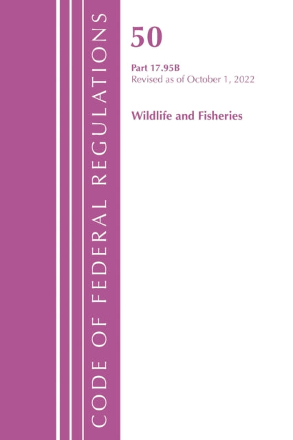 Book cover of: Code of Federal Regulations, Title 50 Wildlife and Fisheries 17.95(b), Revised as of October 1, 2022. By: Office Of The Federal Register (U.S.)