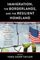 Book cover of: Immigration, the Borderlands, and the Resilient Homeland. By: Yoku Shaw-Taylor