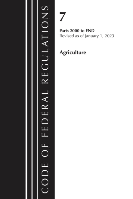 Book cover of: Code of Federal Regulations, Title 07 Agriculture 2000-End, Revised as of January 1, 2023. By: Office Of The Federal Register (U.S.)