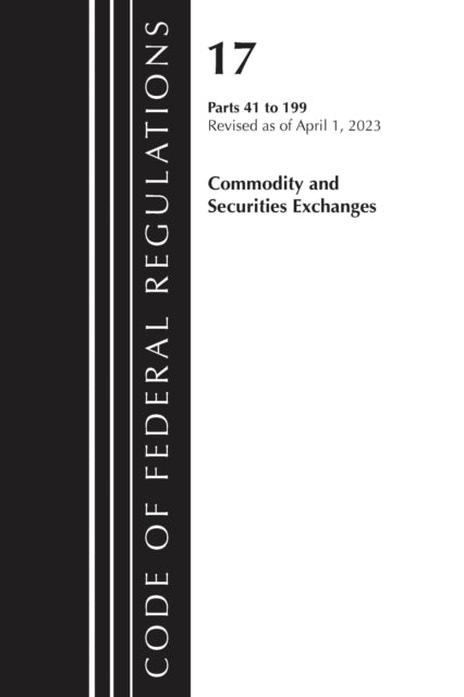 Book cover of: Code of Federal Regulations, Title 17 Commodity and Securities Exchanges 41-199 2023. By: Office Of The Federal Register (U.S.)