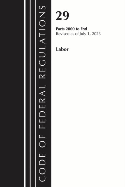 Code of Federal Regulations, Title 29 Labor/OSHA 2000-End, Revised as of July 1, 2023