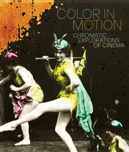 Book cover of: Color in Motion: Chromatic Explorations of Cinema. By: Jessica Niebel