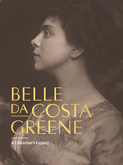 Belle da Costa Greene: A Librarian’s Legacy 9781636811352 Philip Palmer