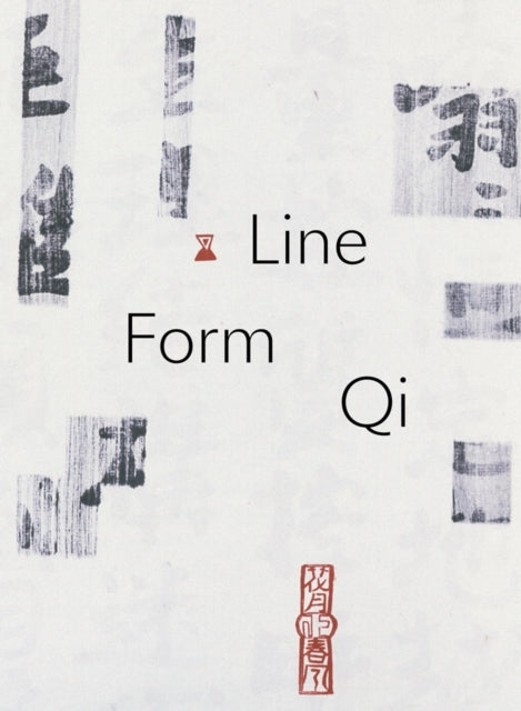 Book cover of: Line, Form, Qi: Calligraphic Art from the Fondation INK Collection. By: Susanna Ferrell