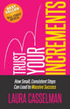 Book cover of: Trust Your Increments. By: Laura Casselman