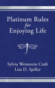 Book cover of: Platinum Rules for Enjoying Life. By: Spiller CRAFT