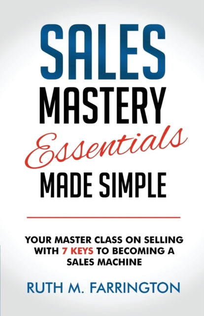 Book cover of: Sales Mastery Essentials Made Simple. By: Ruth M. Farrington