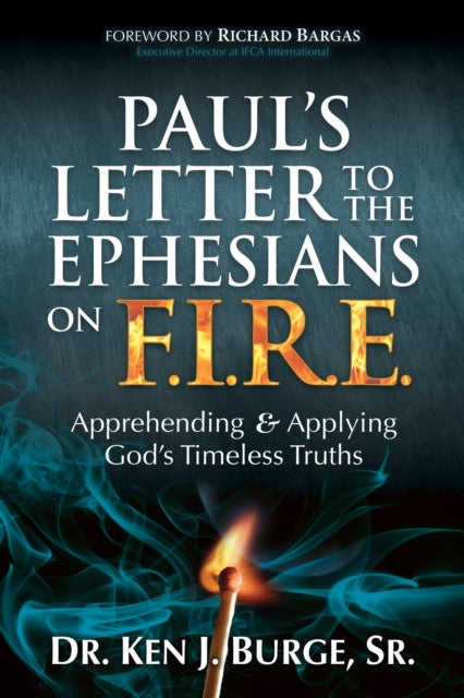 Book cover of: Paul's Letter to the Ephesians on F.I.R.E.. By: Burge, Ken J., Sr.