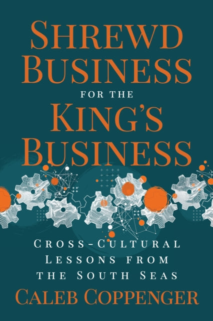 Book cover of: Shrewd Business for the King's Business. By: Caleb Coppenger