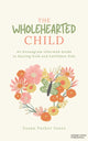 Book cover of: Wholehearted Child. By: Susan Parker Jones