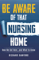 Book cover of: Be Aware of That Nursing Home