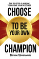 Book cover of: Choose to Be Your Own Champion