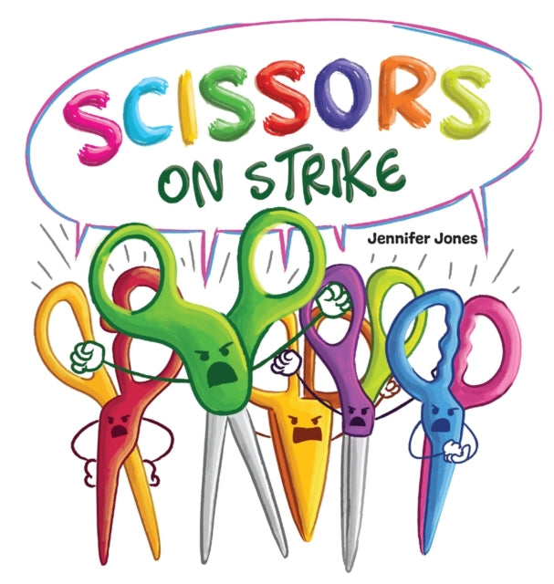 Scissors on Strike, A Funny, Rhyming, Read Aloud Kid's Book About Respect and Kindness for School Supplies 9781637314739 Jennifer Jones