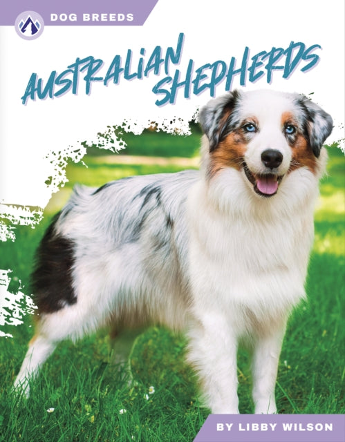 Book cover of: Australian Shepherds. By: Libby Wilson