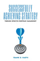 Book cover of: Successfully Achieving Strategy Through Effective Portfolio Management. By: Frank Parth