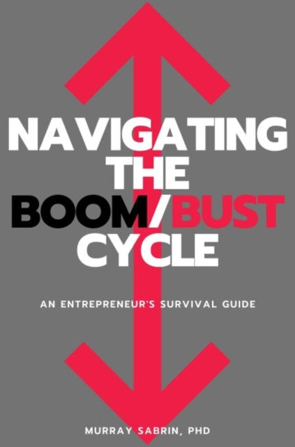 Book cover of: Navigating the Boom/Bust Cycle. By: Murray Sabin