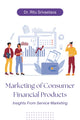Book cover of: Marketing of Consumer Financial Products. By: Ritu Srivastava
