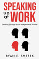 Book cover of: Speaking Up at Work. By: Ryan Smerek