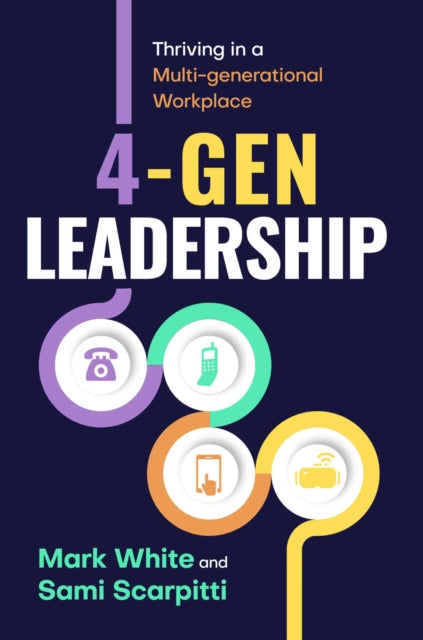 Book cover of: 4-Gen Leadership. By: Mark White