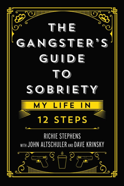 Book cover of: Gangster's Guide to Sobriety. By: Richie Stephens
