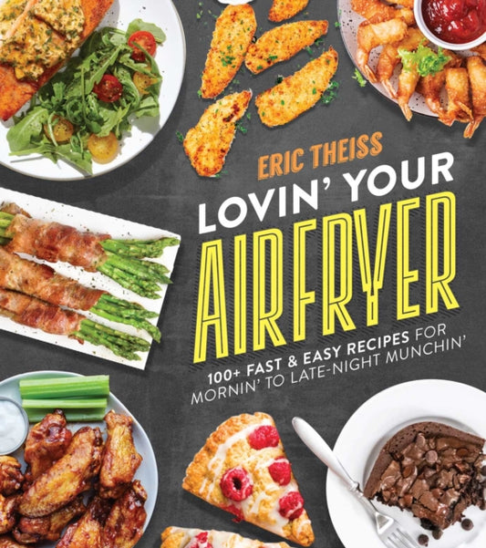 Book cover of: Lovin' Your Air Fryer. By: Eric Theiss