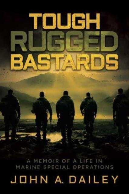 Book cover of: Tough Rugged Bastards. By: John A. Dailey